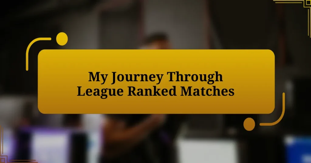 My Journey Through League Ranked Matches