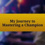 My Journey to Mastering a Champion