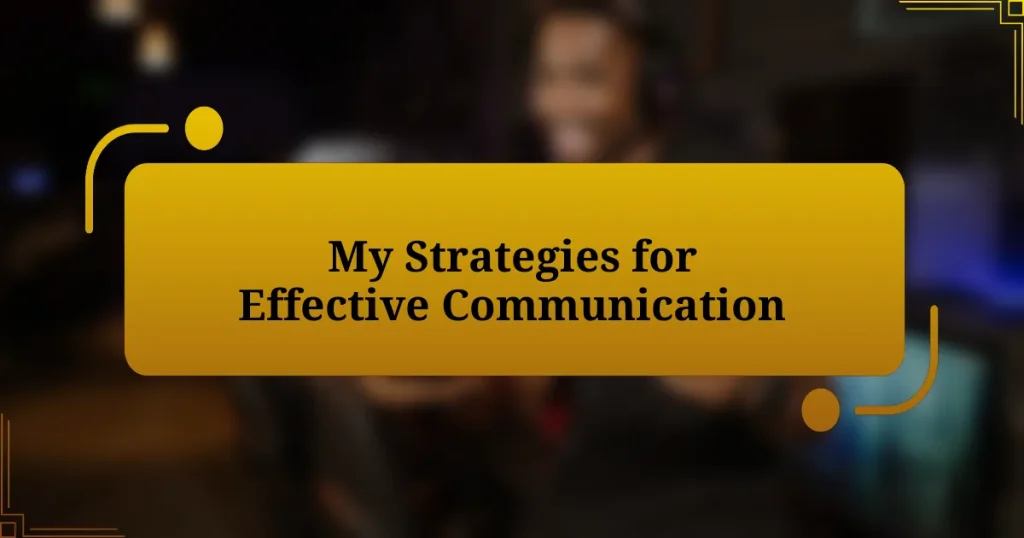 My Strategies for Effective Communication