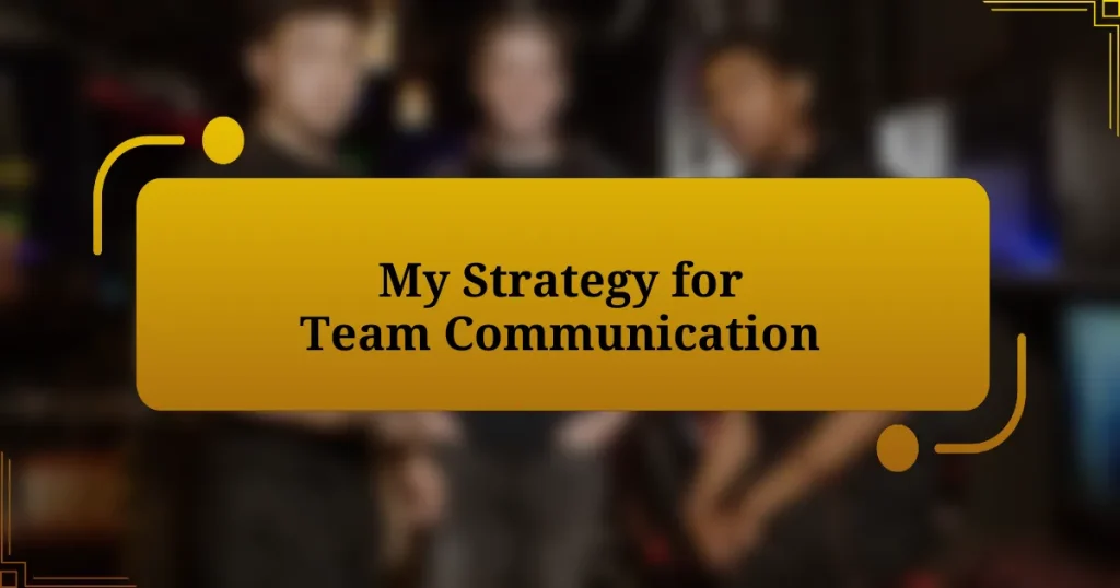 My Strategy for Team Communication