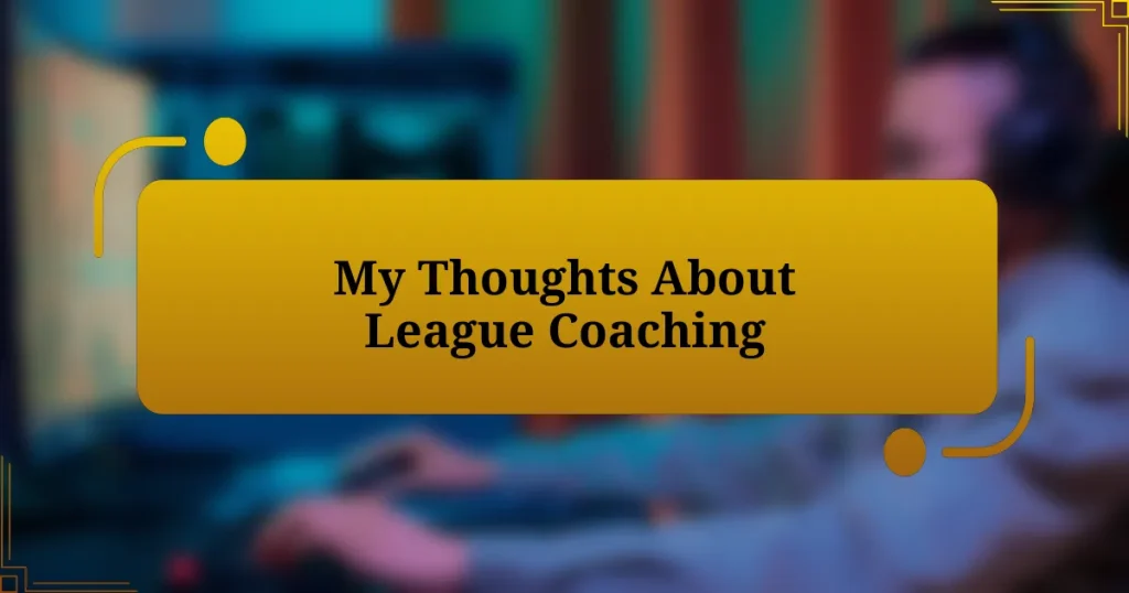 My Thoughts About League Coaching