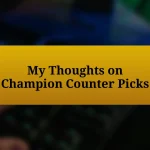 My Thoughts on Champion Counter Picks