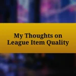 My Thoughts on League Item Quality