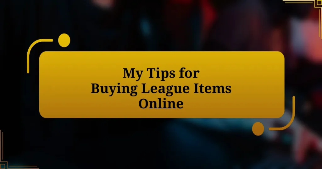 My Tips for Buying League Items Online