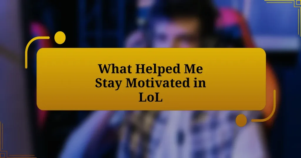 What Helped Me Stay Motivated in LoL