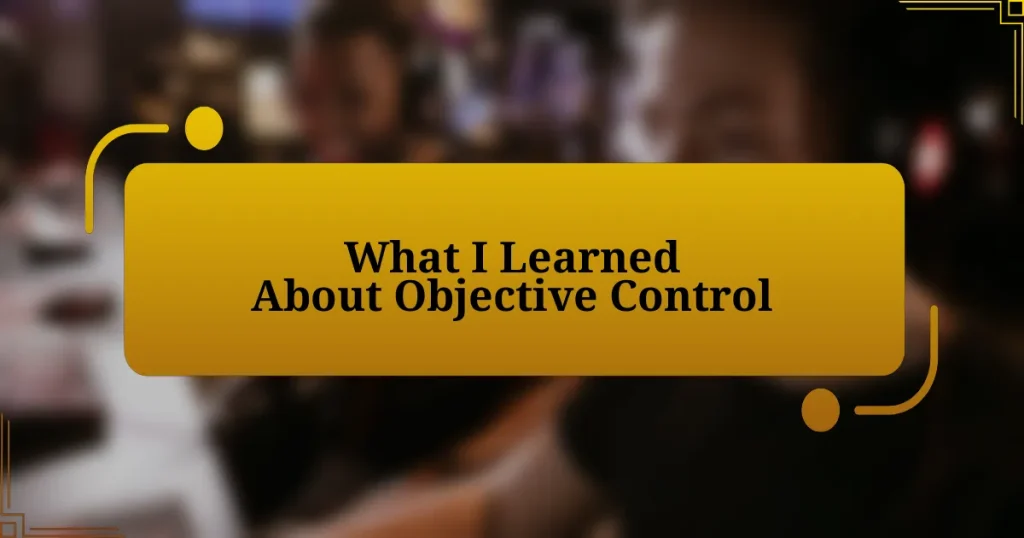 What I Learned About Objective Control