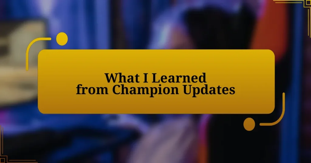 What I Learned from Champion Updates