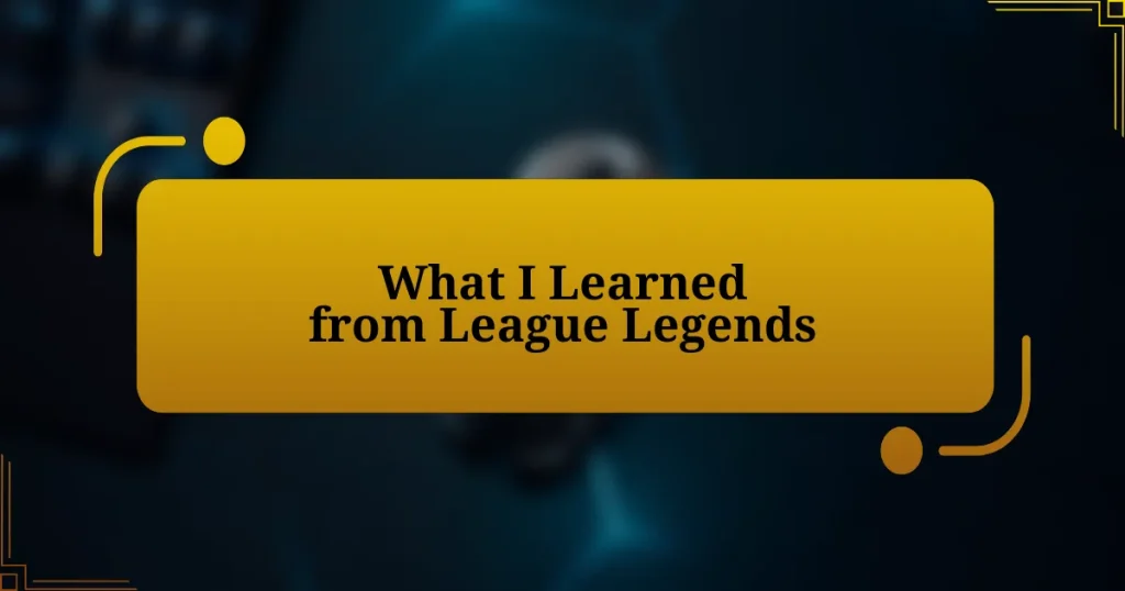 What I Learned from League Legends