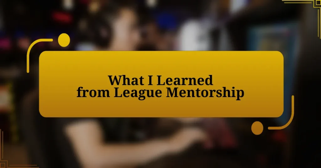 What I Learned from League Mentorship