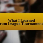 What I Learned from League Tournaments