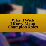 What I Wish I Knew About Champion Roles