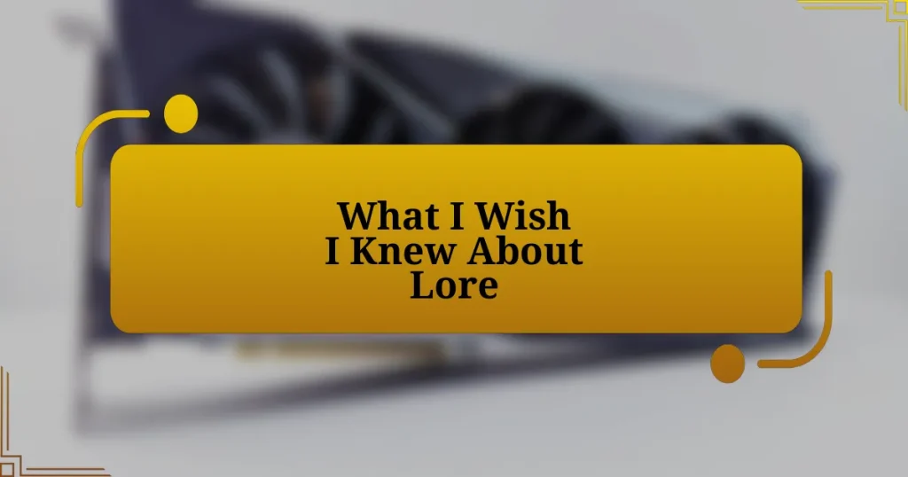 What I Wish I Knew About Lore