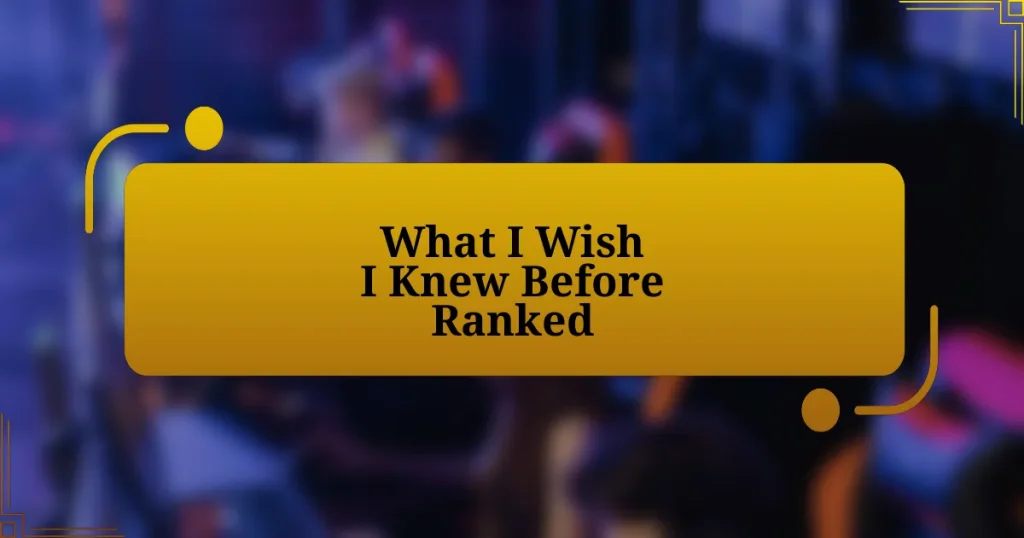 What I Wish I Knew Before Ranked