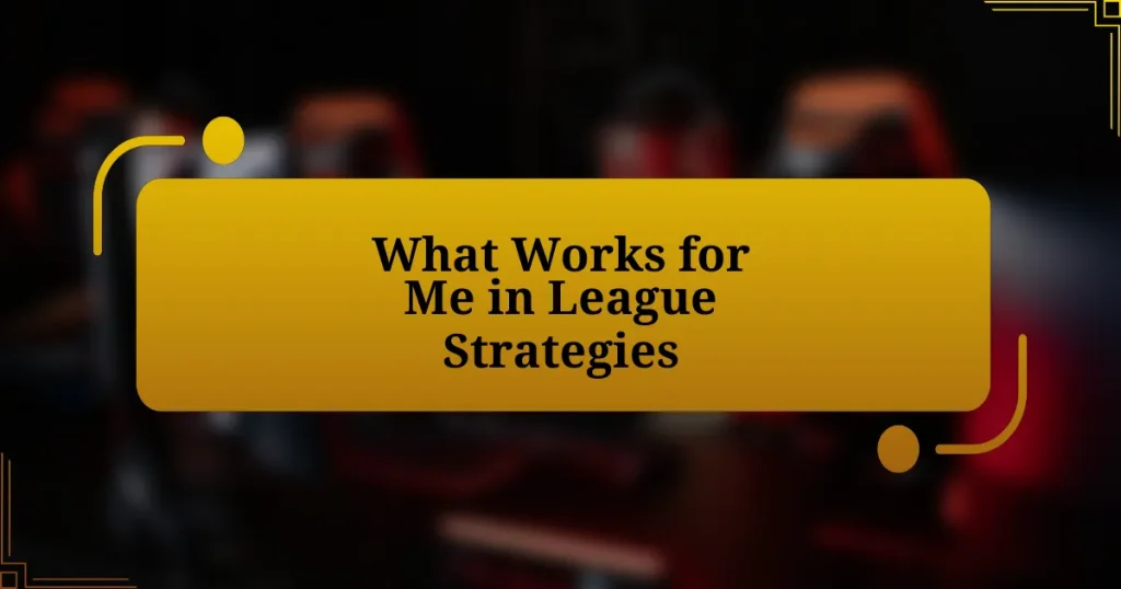 What Works for Me in League Strategies