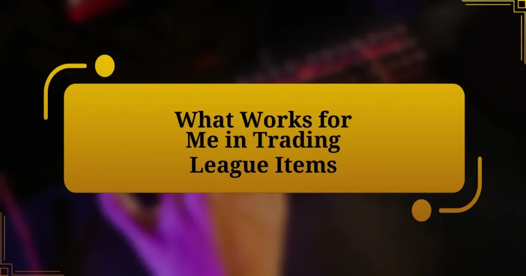 What Works for Me in Trading League Items