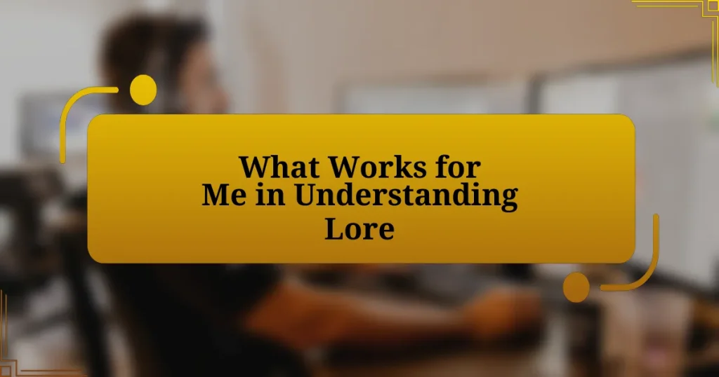 What Works for Me in Understanding Lore