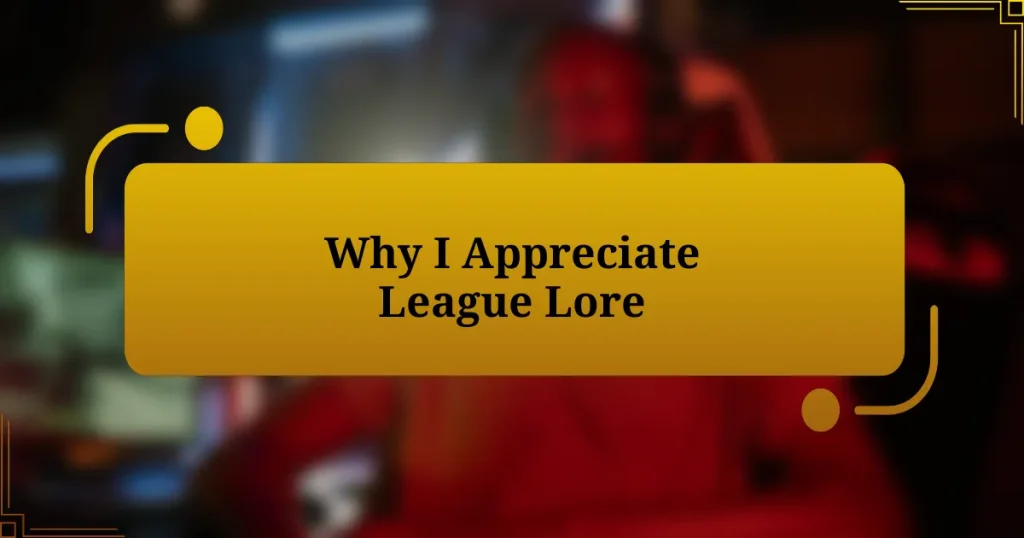 Why I Appreciate League Lore