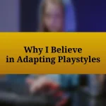 Why I Believe in Adapting Playstyles