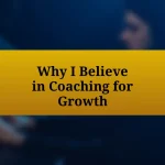 Why I Believe in Coaching for Growth