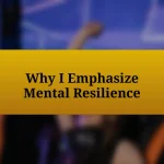 Why I Emphasize Mental Resilience