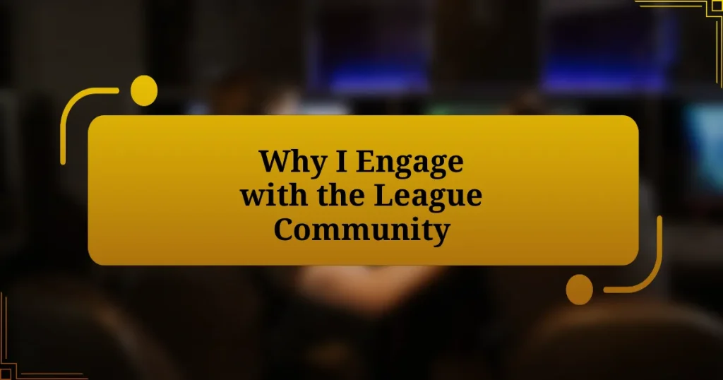 Why I Engage with the League Community