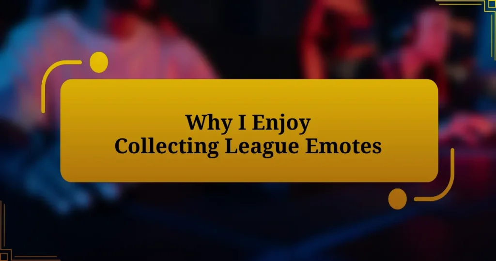 Why I Enjoy Collecting League Emotes