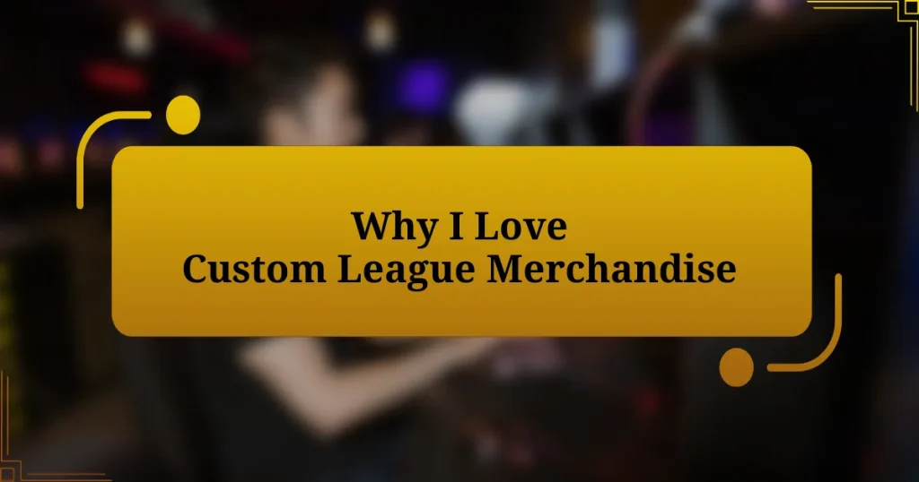 Why I Love Custom League Merchandise