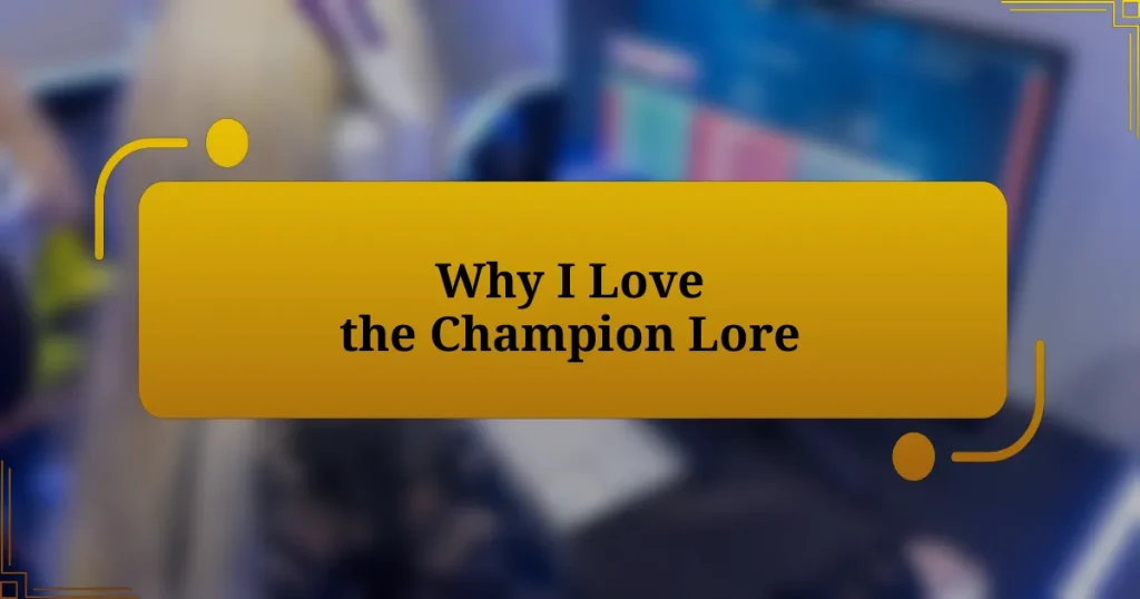 Why I Love the Champion Lore