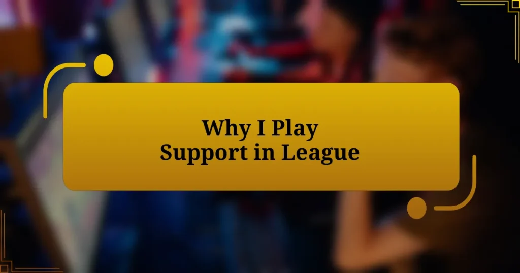 Why I Play Support in League