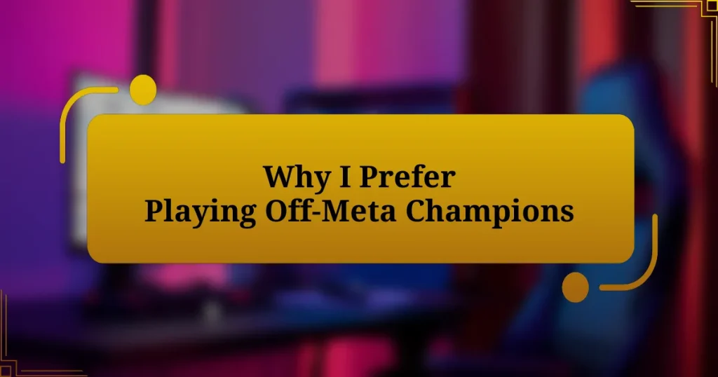 Why I Prefer Playing Off-Meta Champions