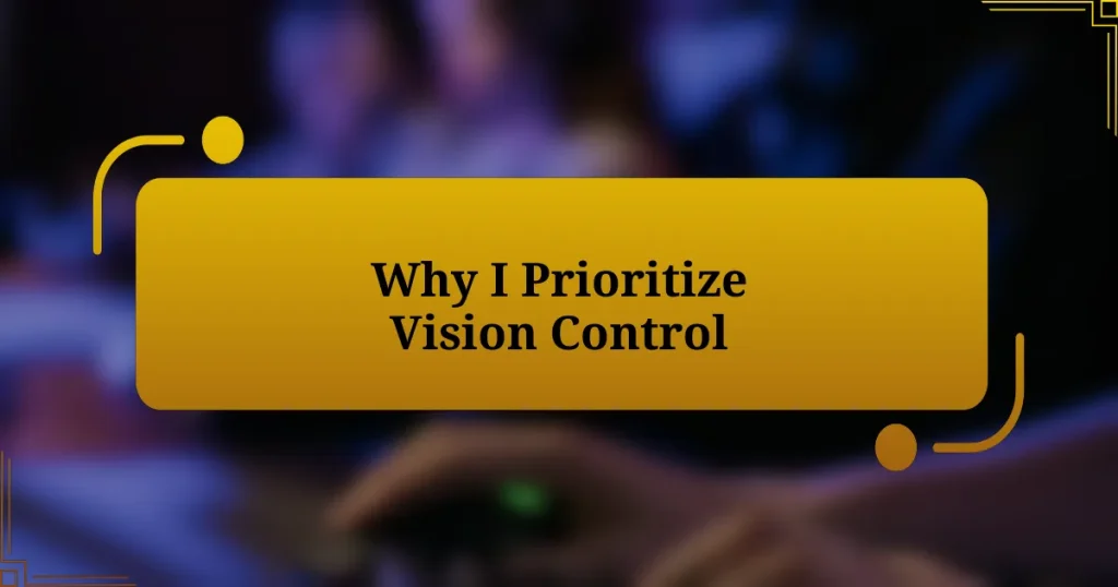 Why I Prioritize Vision Control