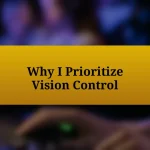 Why I Prioritize Vision Control