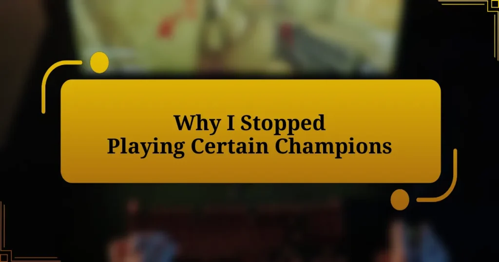 Why I Stopped Playing Certain Champions