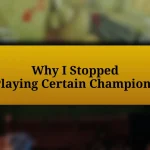 Why I Stopped Playing Certain Champions