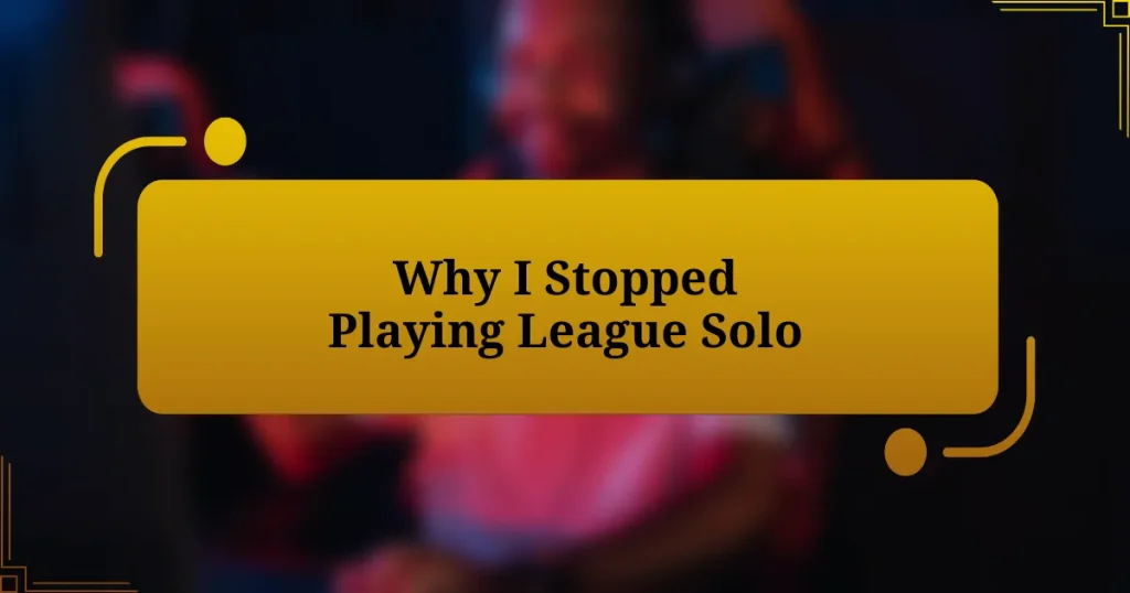 Why I Stopped Playing League Solo