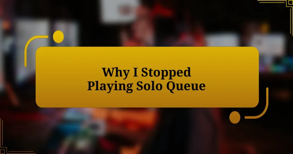 Why I Stopped Playing Solo Queue