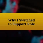 Why I Switched to Support Role