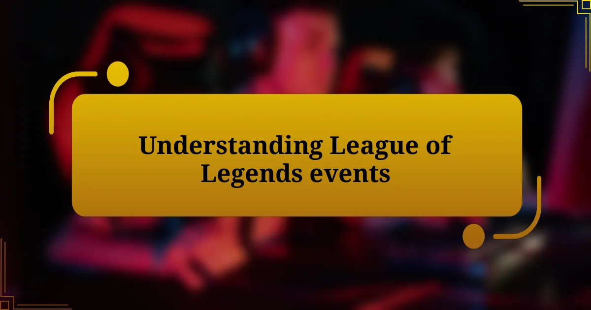 Understanding League of Legends events