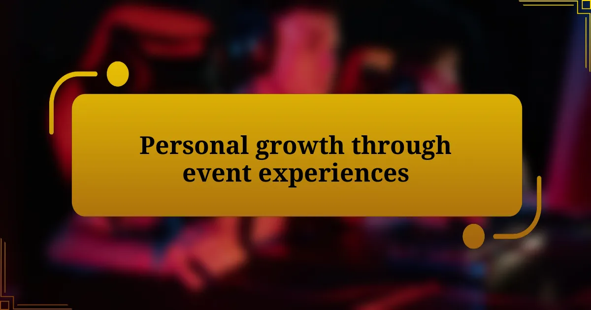 Personal growth through event experiences