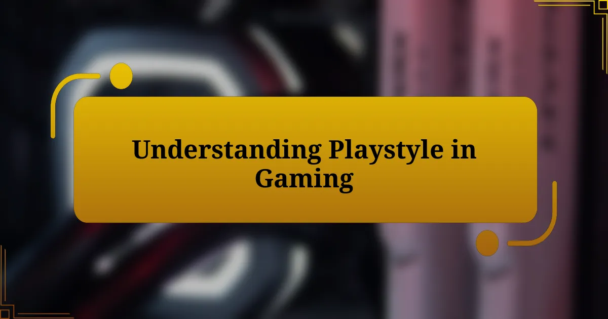 Understanding Playstyle in Gaming