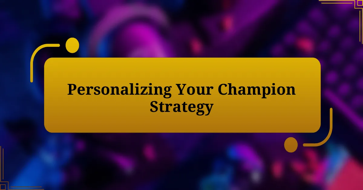 Personalizing Your Champion Strategy