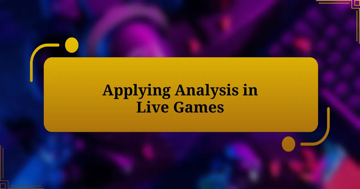 Applying Analysis in Live Games