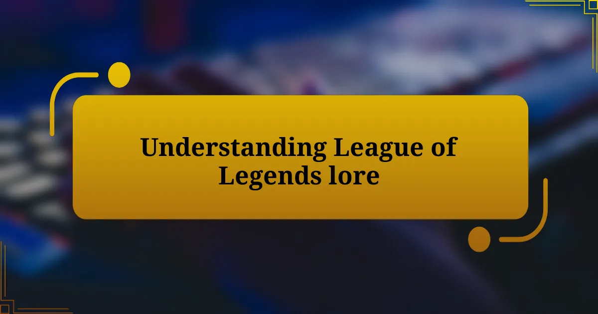 Understanding League of Legends lore