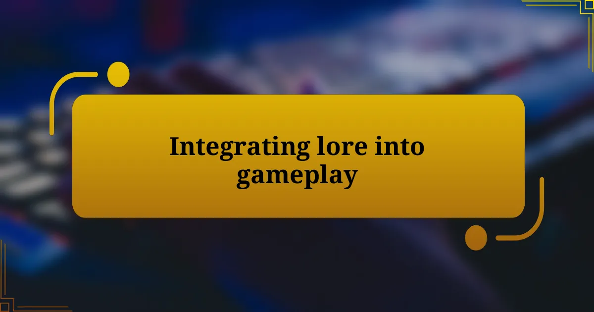 Integrating lore into gameplay