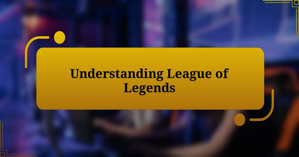 Understanding League of Legends