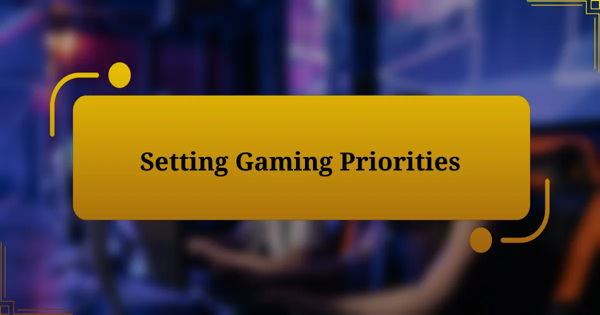 Setting Gaming Priorities