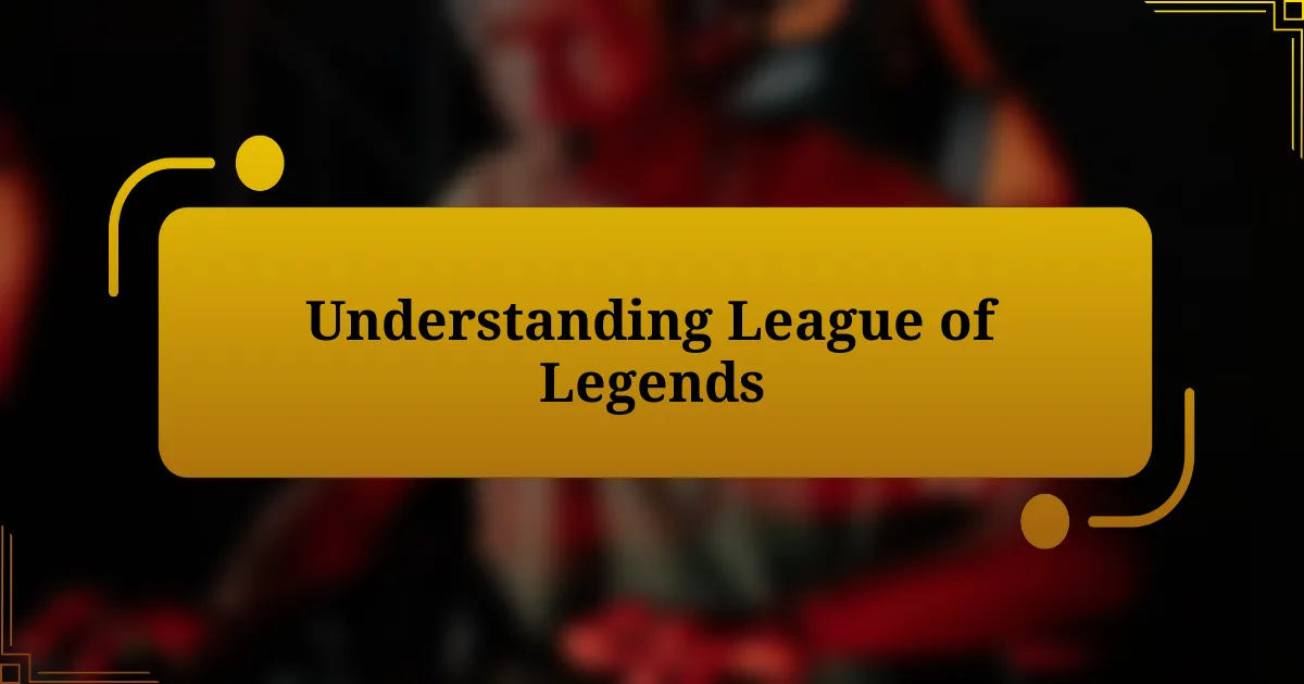 Understanding League of Legends