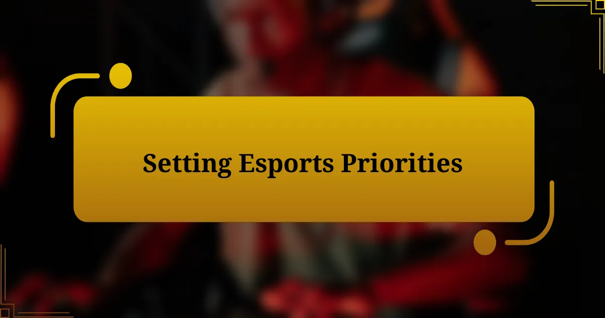 Setting Esports Priorities