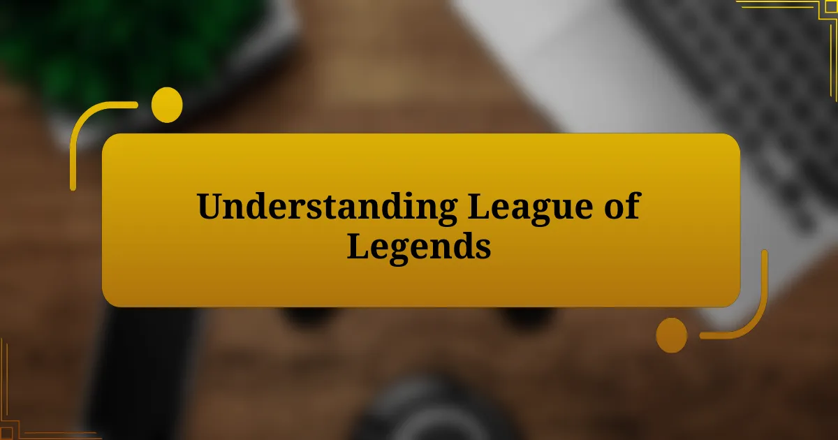 Understanding League of Legends