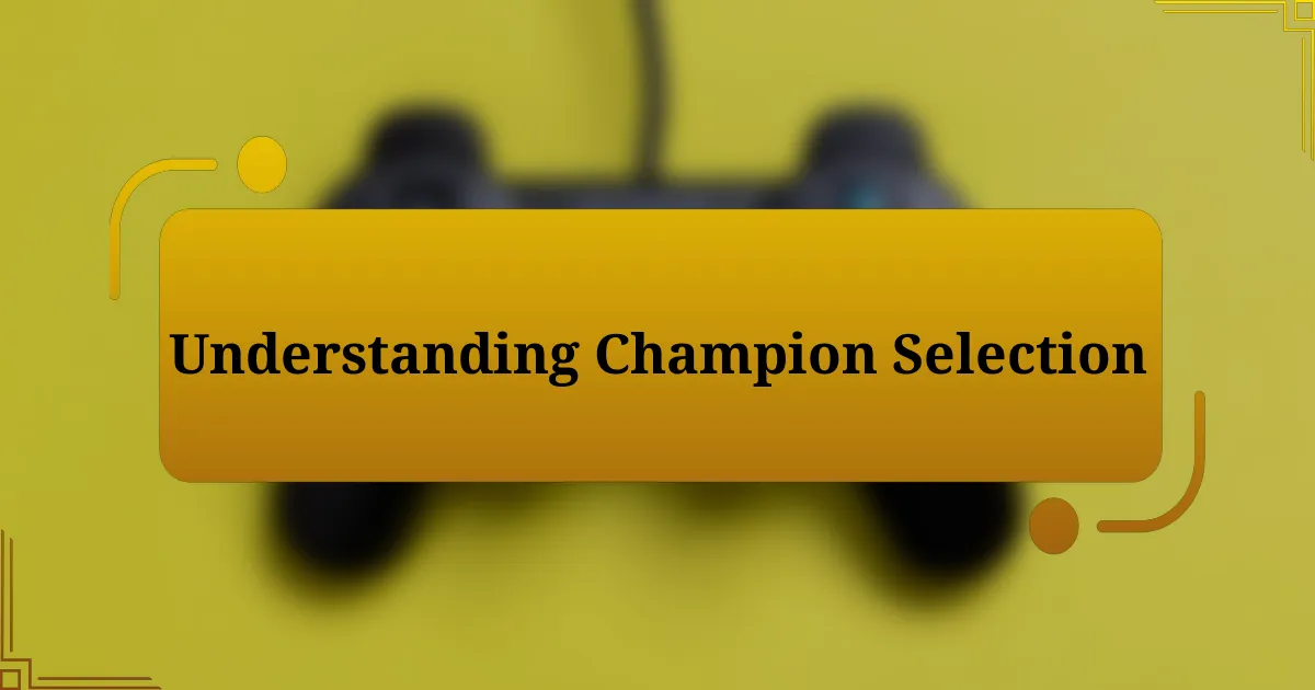 Understanding Champion Selection